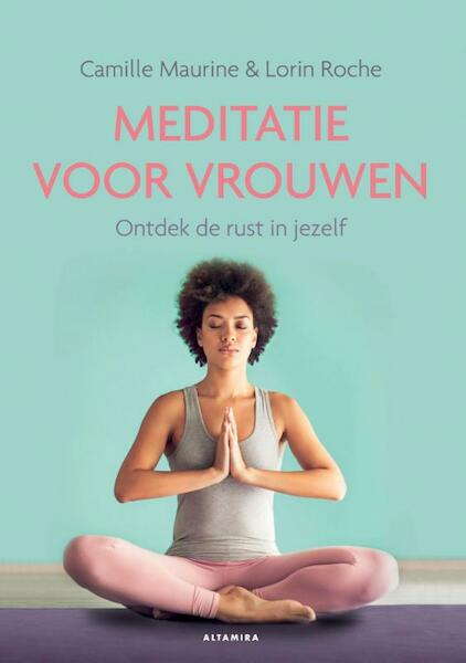 Meditatie voor vrouwen - Camille Maurine, Lorin Roche (ISBN 9789401301435)