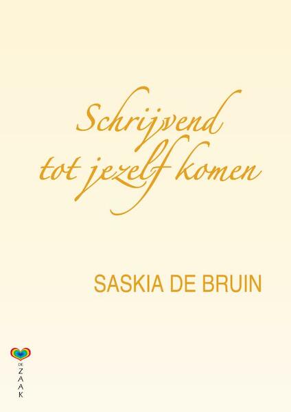 Schrijvend tot jezelf komen - Saskia de Bruin (ISBN 9789077770672)