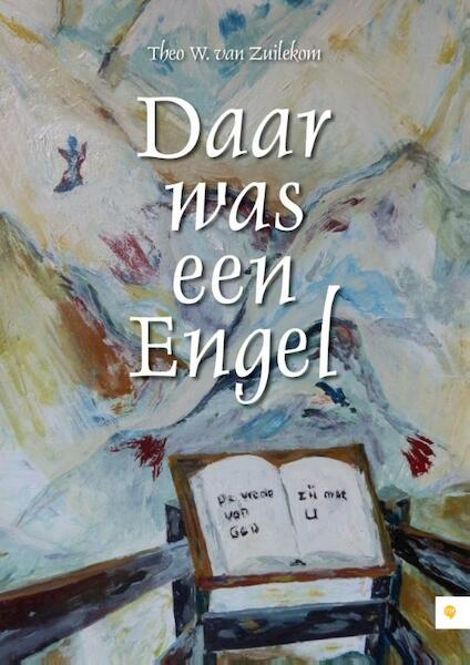 Daar was een Engel - Theo W. van Zuilekom (ISBN 9789048428236)
