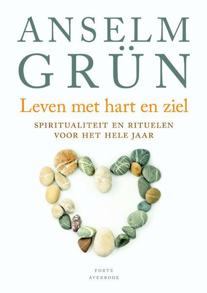 Leven met hart en ziel - Anselm Grün (ISBN 9789079956173)