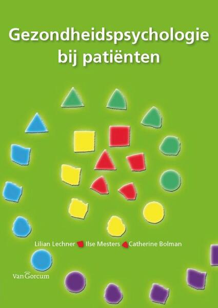 Gezondheidspsychologie bij pati - Lilian Lechner, Catherine Bolman, Ilse Mesters (ISBN 9789023246596)