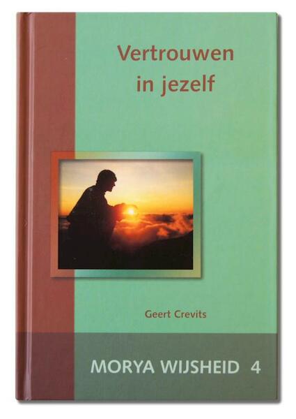 Vertrouwen in jezelf 4 Morya wijsheid - Morya, Geert Crevits (ISBN 9789075702279)