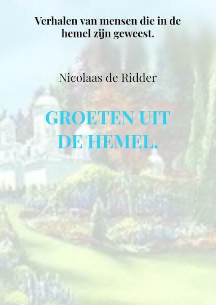 Groeten uit de hemel - Nicolaas de Ridder (ISBN 9789402105018)