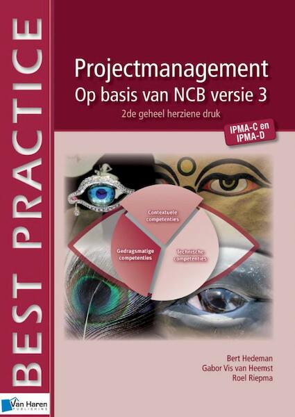 Projectmanagement op basis van NCB versie 3 - IPMA-C en IPMA-D 2de geheel herziene druk - Bert Hedeman, Gabor Vis van Heemst, Roel Riepma (ISBN 9789401800549)