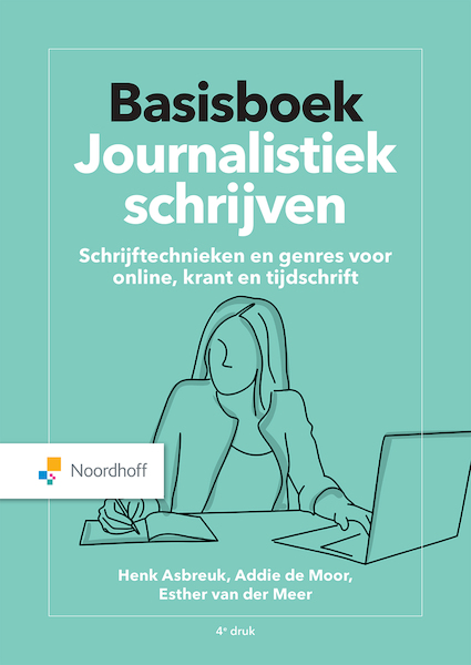 Basisboek Journalistiek schrijven (e-book) - Henk Asbreuk, Addie de Moor, Esther van der Meer (ISBN 9789001751388)