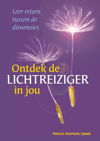 Ontdek de Lichtreiziger in jou - Maryse Meertens-Spada (ISBN 9789460150234)