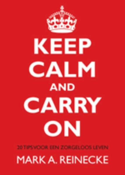 Keep calm and carry on - Mark Reinecke (ISBN 9789401300407)