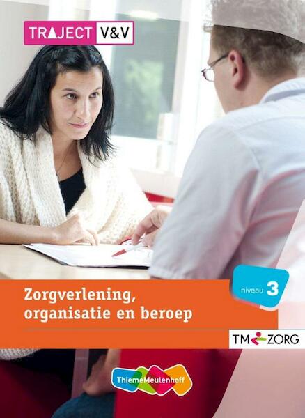 Traject Zorg Zorgverl. organisatie en beroep niveau 3 Basisboek - (ISBN 9789006924985)