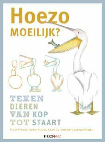 Hoezo moeilijk? Teken dieren - Polly Pinder, Susie Hodge, Eva Dutton, Jonathan Newey (ISBN 9789043914628)