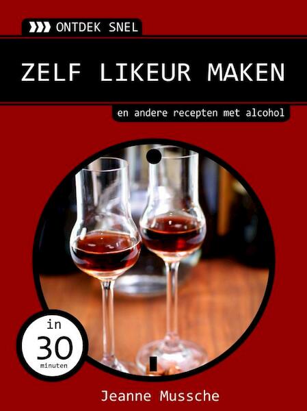 Zelf likeur maken - Jeanne Mussche (ISBN 9789059406681)