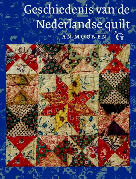 Geschiedenis van de Nederlandse quilt - A. Moonen (ISBN 9789075879414)