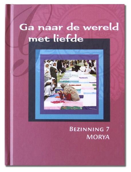 Ga naar de wereld met liefde - Morya, Geert Crevits (ISBN 9789075702217)