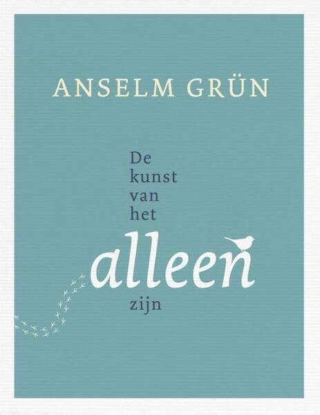 De kunst van het alleenzijn - Anselm Grün (ISBN 9789025904210)