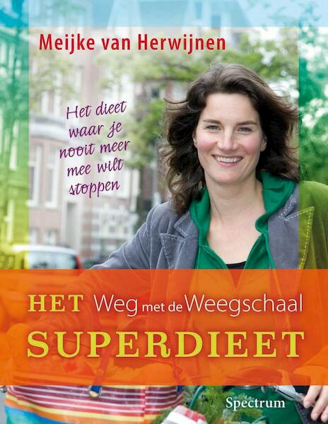 Het weg met de weegschaal superdieet - M. van Herwijnen (ISBN 9789027465498)