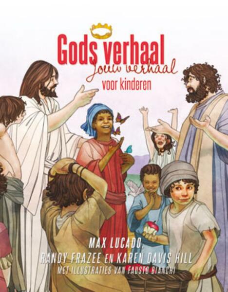 Gods verhaal, jouw verhaal voor kinderen - Max Lucado, Randy Frazee, Karen Hill (ISBN 9789033832062)