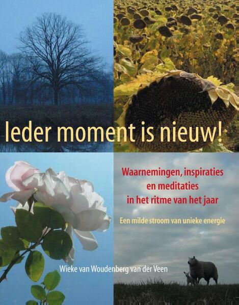 Ieder moment is nieuw! - Wieke van Woudenberg van der Veen (ISBN 9789038922720)