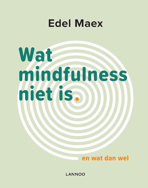 Wat mindfulness niet is - Edel Maex (ISBN 9789401448574)