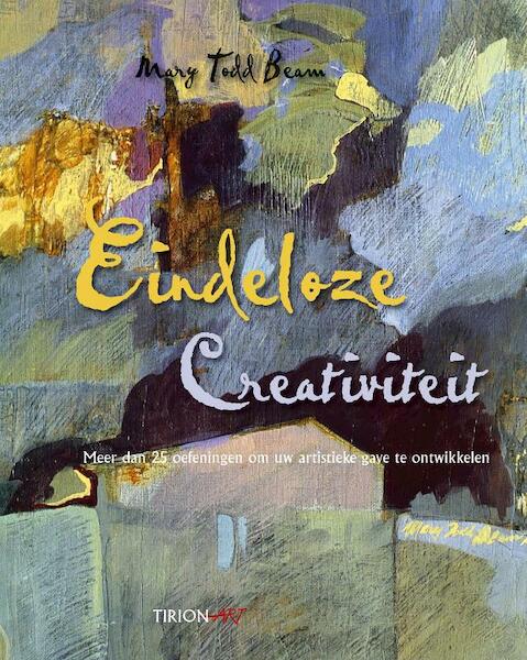 Eindeloze creativiteit - M. Todd Beam, Mary Todd Beam (ISBN 9789043912709)