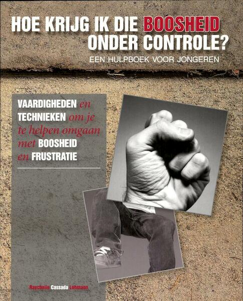 Hoe krijg ik die boosheid onder controle? - Raychelle Cassada Lohmann (ISBN 9789085606086)