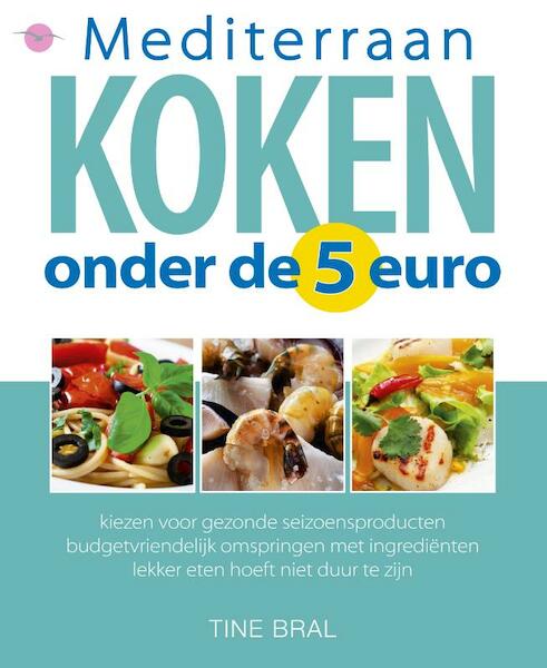 Mediterraan koken onder de 5 euro - Tine Bral (ISBN 9789057203688)