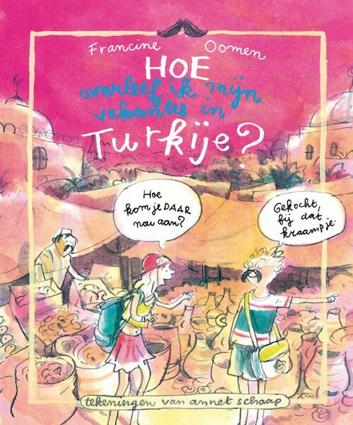 Hoe overleef ik mijn vakantie in Turkije? - Francine Oomen (ISBN 9789045109961)