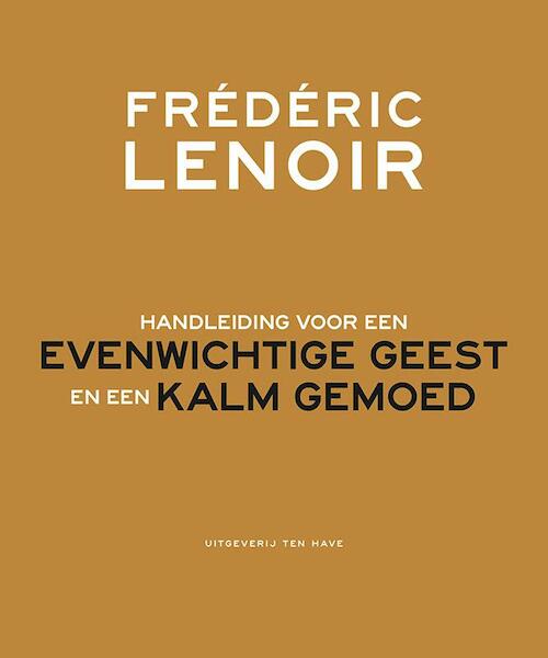 Handleiding voor een evenwichtige geest en een kalm gemoed - Frédéric Lenoir (ISBN 9789025904029)