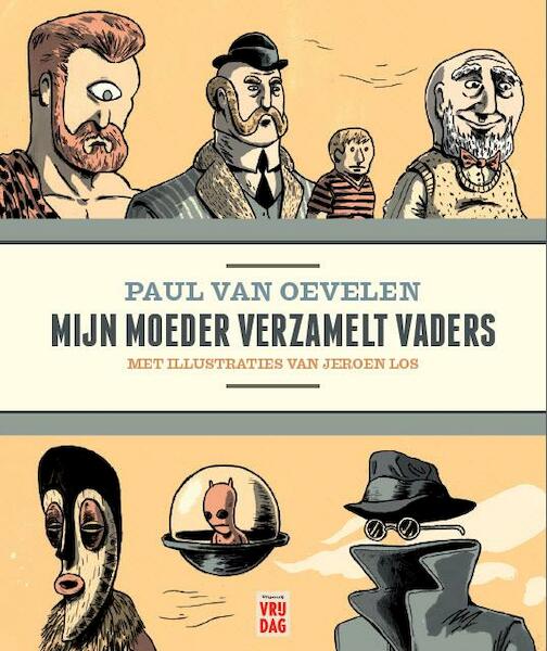 Mijn moeder verzamelt vaders - Paul van Oevelen (ISBN 9789460011672)