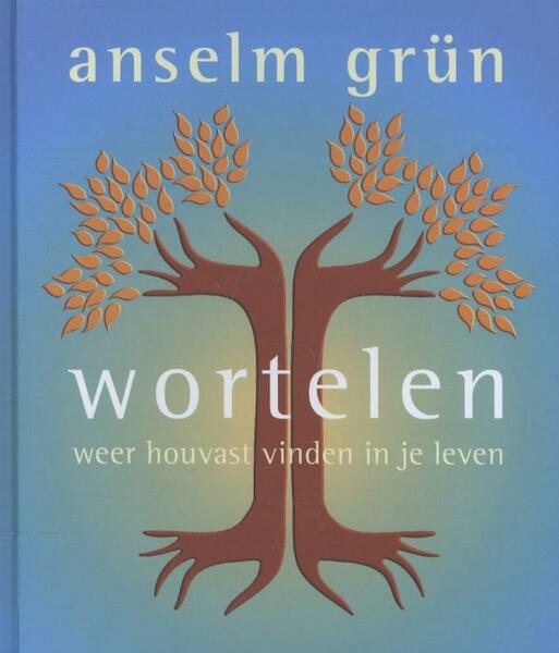 Wortelen - Anselm Grun (ISBN 9789025902865)