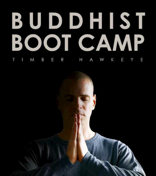 Buddhist boot camp - Timber Hawkeye (ISBN 9789025903411)