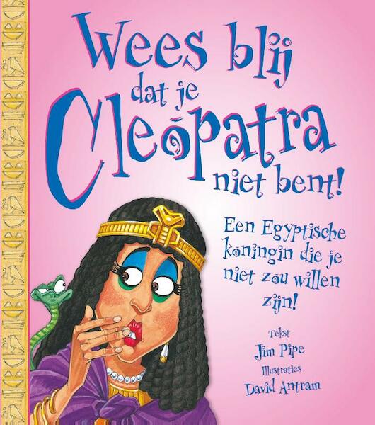 Wees blij dat je Cleopatra niet bent! - Jim Pipe (ISBN 9789462020504)