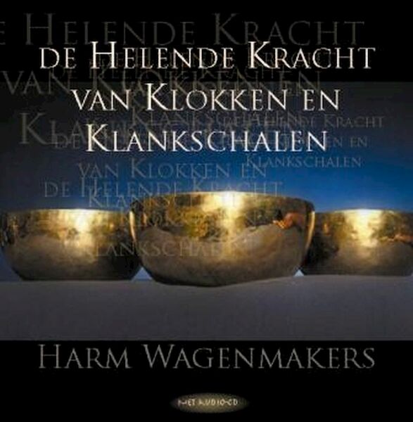 De helende kracht van klokken en klankschalen - Harm Wagenmakers (ISBN 9789025958510)
