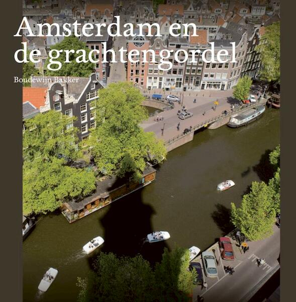 Amsterdam en de grachtengordel - Bram Bakker (ISBN 9789068685053)