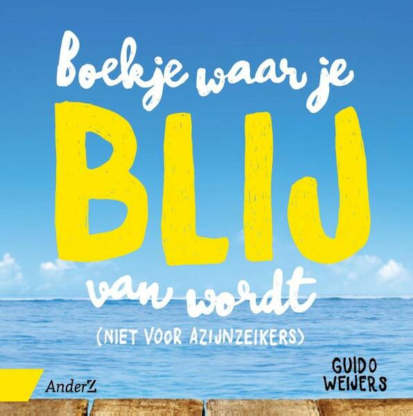 Boekje waar je blij van wordt - Guido Weijers (ISBN 9789462960565)