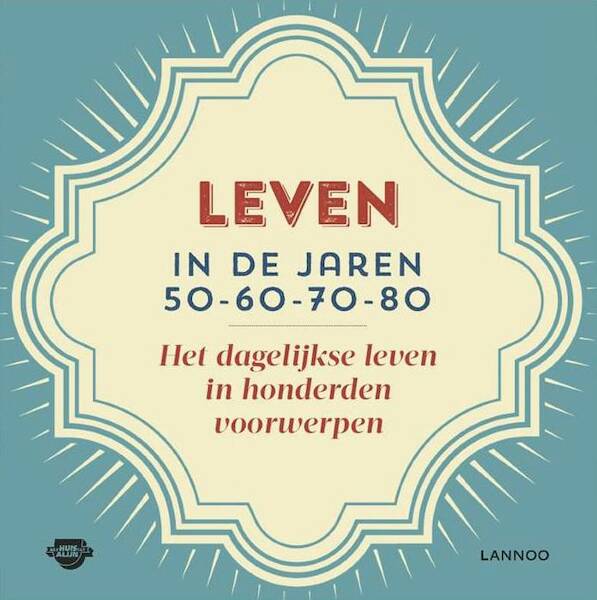 Leven in de jaren 50, 60, 70 en 80 - (ISBN 9789401418126)