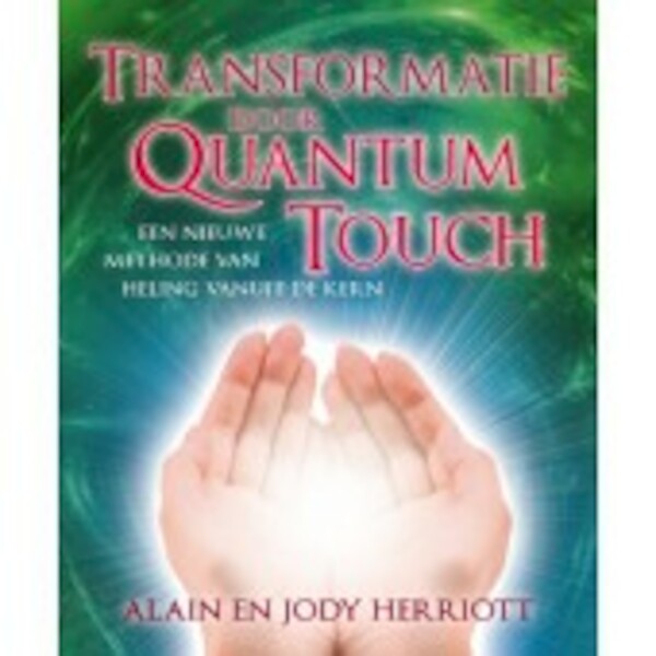 Transformatie door Quantum Touch - Alain Herriott, Jody Herriott (ISBN 9789020203806)