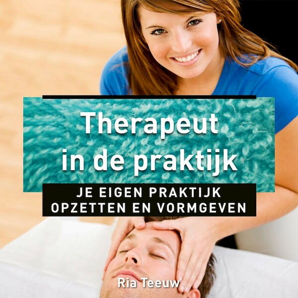 Therapeut in de praktijk - Ria Teeuw (ISBN 9789020216974)