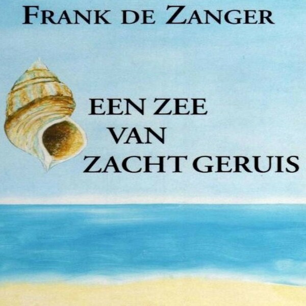 Een zee van zacht geruis - Frank de Zanger (ISBN 9789462173842)