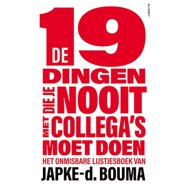 De 19 dingen die je nooit met collega's moet doen - Japke-d. Bouma (ISBN 9789021341040)