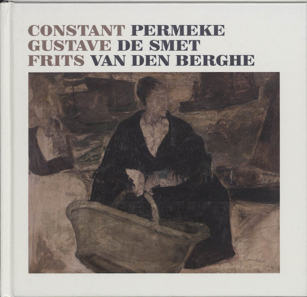 Constant Permeke Gustave De Smet Frits van den Berghe - L. de Jong, N. Schrijvers (ISBN 9789085864653)