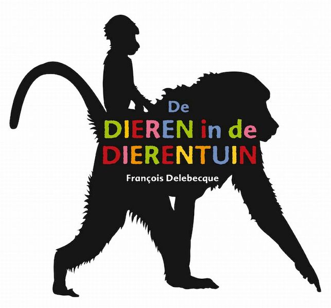 De dieren in de dierentuin - F. Delebecque (ISBN 9789025744076)