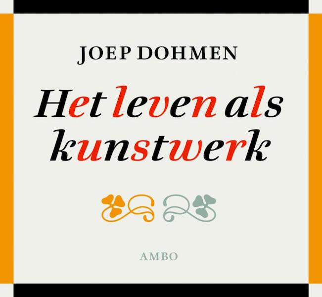 Het leven als kunstwerk - Joep Dohmen (ISBN 9789026323416)