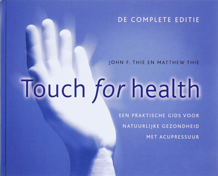 Touch for Health - J.F. Thie, M. Thie, Matthew Thie (ISBN 9789020244083)