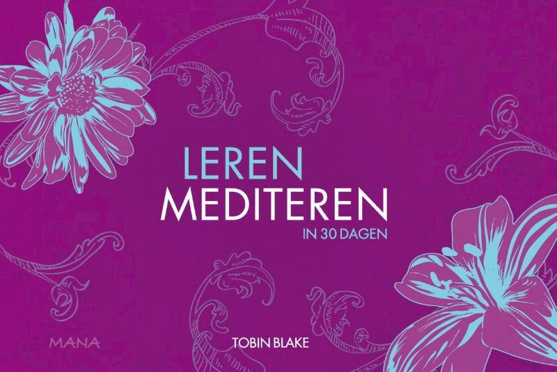 Leren mediteren in 30 dagen - Tobin Blake (ISBN 9789049103545)