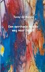 Een spirituele reis op weg naar Jezelf - Tonny de Moree (ISBN 9789461934611)