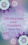 Mindfulness voor moeders (e-Book) - Denise Roy (ISBN 9789045311814)
